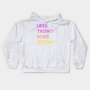 LESS THINKY AND MORE DRINKY Kids Hoodie